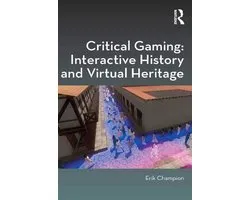 Digital Research in the Arts and Humanities - Critical Gaming: Interactive History and Virtual Heritage