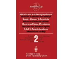Wörterbuch der Kraftübertragungselemente / Diccionario elementos de transmisión / Glossaire des Organes de Transmission / Glossary of Transmission Elements / Glossario degli Organi di Trasmissione / Glossarium voor Transmissie-organen