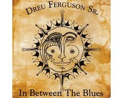 Dreu Ferguson Sr. - In Between The Blues (CD)