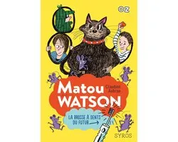 Matou Watson - tome 1 La brosse à dents du futur