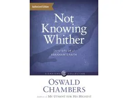 Authorized Oswald Chambers Publications - Not Knowing Whither