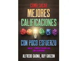 Cómo Sacar Mejores Calificaciones con Poco Esfuerzo