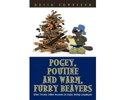 Pogey, Poutine and Warm, Furry Beavers