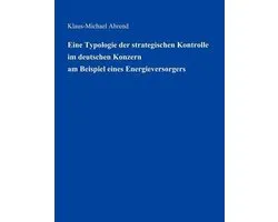 Eine Typologie der Strategischen Kontrolle im Deutschen Konzern am Beispiel eines Energieversorgers