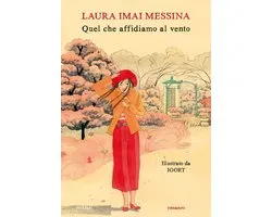 Quel che affidiamo al vento (Edizione Illustrata)