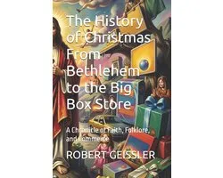The History of Christmas From Bethlehem to the Big Box Store