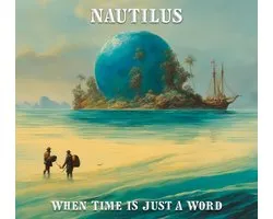 Nautilus - When Time Is Just A Word (CD)