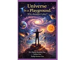Universe Is a Playground. Why Shouldn't I Play?