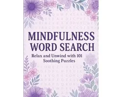 Mindfulness Word Search Relax and Unwind with 101 Soothing Puzzles: Word Search Puzzle Book for Adults - Calming, Stress Relief, Mindful Activity, Bra
