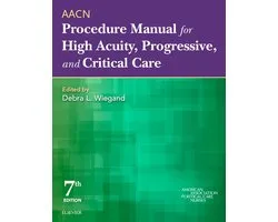 AACN Procedure Manual for High Acuity, Progressive, and Critical Care - E-Book
