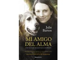 Mi amigo del alma. Cómo mi perro me salvó de la depresión