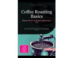 Coffee Roasting Basics: Master the Art to Roast Coffee Like a Pro