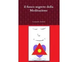 il Fuoco Segreto Della Meditazione