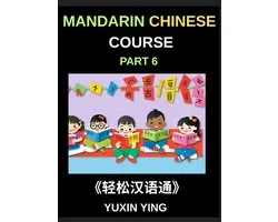 Mandarin Chinese Course (Part 6)- Chinese Unlocked, Self-Paced Learning with Vocabulary, Grammar, Pinyin & Cultural Journeys for HSK Success