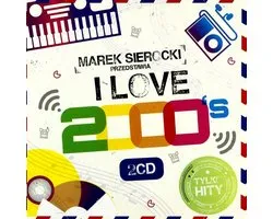 Marek Sierocki Przedstawia: I Love 2000's [2CD]