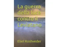 Misteri Profondi Di Alieni E Mondi Paralleli, Cabale E Profezie.-La guerra della luce contro il Leviatano