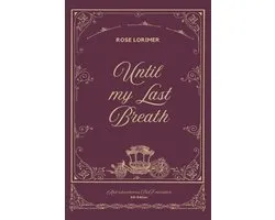 Courtship & Courage - The Darcy & Elizabeth- Until my last breath