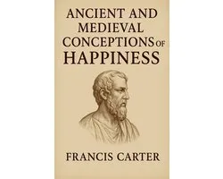 Ancient and Medieval Conceptions of Happiness