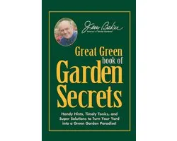 Jerry Baker's Great Green Book of Garden Secrets: Handy Hints, Timely Tonics, and Super Solutions to Turn Your Yard into a Green Garden Paradise!