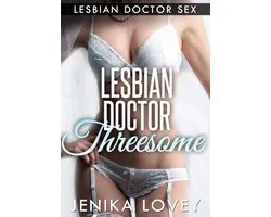 Lesbian Doctor Threesome - Lesbian Doctor Sex