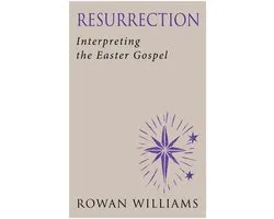 Resurrection: Interpeting the Easter Gospel