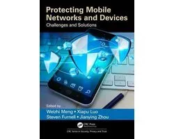 Protecting Mobile Networks and Devices Challenges and Solutions Series in Security, Privacy and Trust