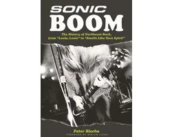 Sonic Boom! The History Of Northwest Rock