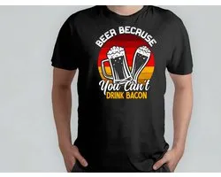 Bière parce que vous ne pouvez pas boire du bacon - T-shirt - Bière - drôle - HoppyHour - BeerMeNow - BrewsCruise - CraftyBeer - Proostpret - BiermeNu - Tournée de la bière - Fête de la bière