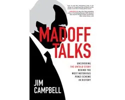 Madoff Talks: Uncovering the Untold Story Behind the Most Notorious Ponzi Scheme in History