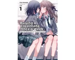 Buying a Classmate Once a Week- Buying a Classmate Once a Week, Vol. 1 (Light Novel)