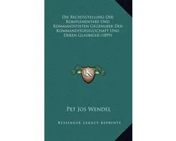 Die Rechtsstellung Der Komplementare Und Kommanditisten Gegenuber Der Kommanditgesellschaft Und Deren Glaubiger (1899)