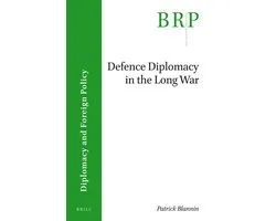 Brill Research Perspectives in Diplomacy and Foreign Policy- Defence Diplomacy in the Long War