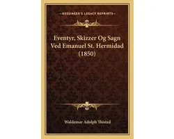 Eventyr, Skizzer Og Sagn Ved Emanuel St. Hermidad (1850)
