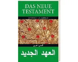 Das Neue Testament Deutsch - Arabisch