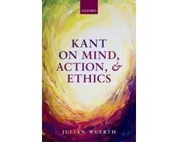 Kant On Mind Action & Ethics