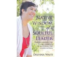 Native Wisdom of a Soulful Leader