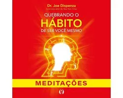 Quebrando o hábito de ser você mesmo - Meditações