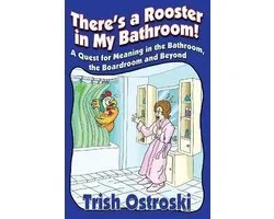 There's a Rooster in My Bathroom!