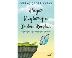 Hayat Kaybettigin Yerden Baslar