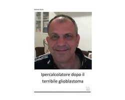 Ipercalcolatore dopo il terribile glioblastoma