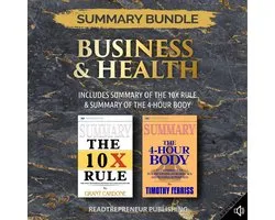 Summary Bundle: Business & Health | Readtrepreneur Publishing: Includes Summary of The 10X Rule & Summary of The 4-Hour Body