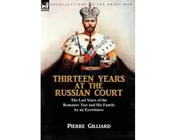 Thirteen Years at the Russian Court