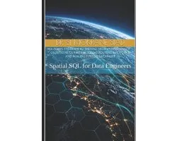 Spatial SQL for Data Engineers