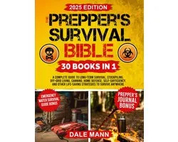 The Prepper’s Survival Bible: A Complete Guide to Long Term Survival, Stockpiling, Off-Grid Living, Canning, Home Defense, Self-Sufficiency and Life-Saving ... Anywhere