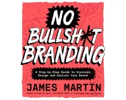 No Bullsh*t Branding