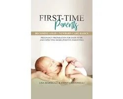 First-Time Parents Box Set: Becoming a Dad + Newborn Care Basics - Pregnancy Preparation for Dads-to-Be and Expecting Moms (Positive Parenting)