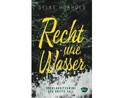 Oberlausitzkrimi 3 - Recht wie Wasser