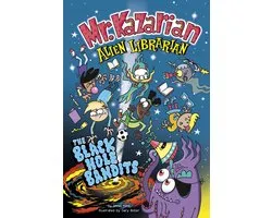 Mr. Kazarian, Alien Librarian - The Black Hole Bandits
