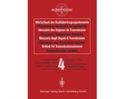Wörterbuch der Kraftübertragungselemente / Diccionario de elementos de transmisión / Glossaire des Organes de Transmission / Glossary of Transmission Elements / Glossario degli Organi di Trasmissione / Glossarium voor Transmissie-organen