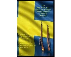 The M96 M38 M41 Swedish Mauser Performance Tuning Manual